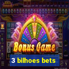 3 bilhoes bets